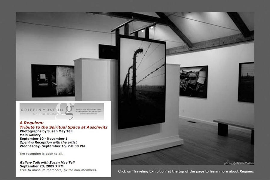 "A Requiem: tribute to the spiritual space at Auschwitz" is a traveling exhibition which has already been shown at the Museum of Art / Fort Lauderdale and the Griffin Museum of Photography. : A Requiem: tribute to the spiritual space at Auschwitz : SUSAN MAY TELL: Photographs of Space, Silence & Solitude
